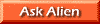 Ask Alien a question!
